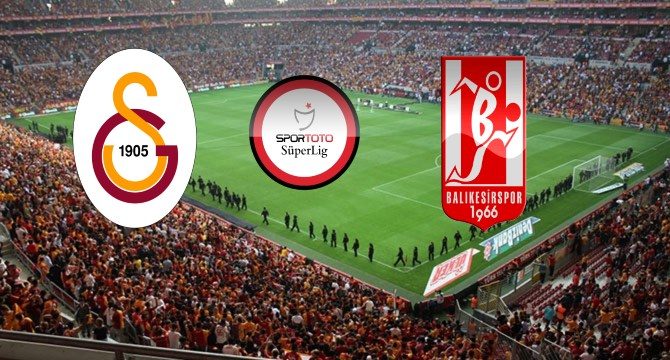 Galatasaray Balıkesirspor maçı ne zaman saat kaçta? Lig TV canlı yayın