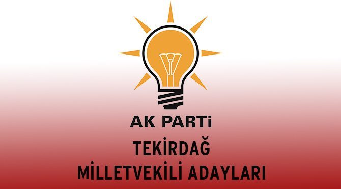 AKP Tekirdağ Milletvekili Adayları – Genel Seçim 2015