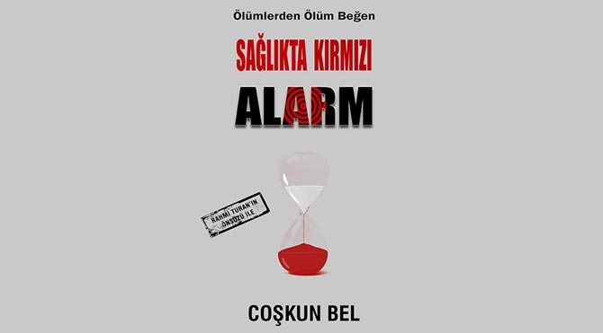 Sağlıkta kırmızı alarm!