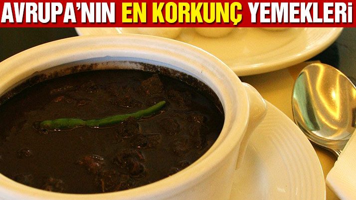 Kanlı pilavdan kafa peynirine Avrupa’nın en korkunç yemekleri Son