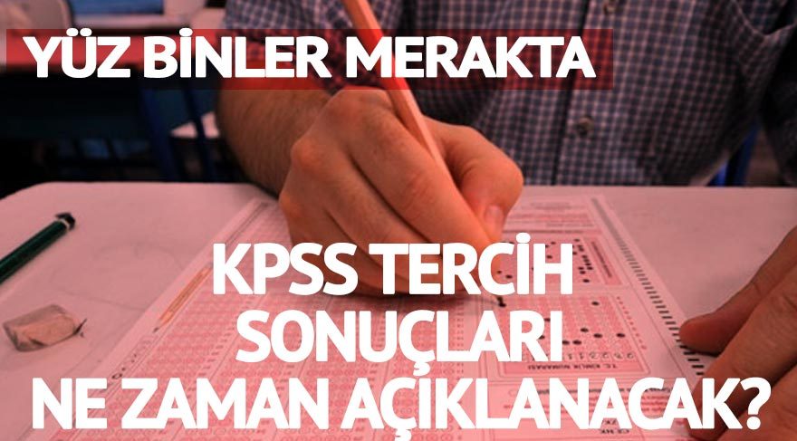 KPSS tercih sonuçları belli oldu mu sonuçlar ne zaman açıklanacak?