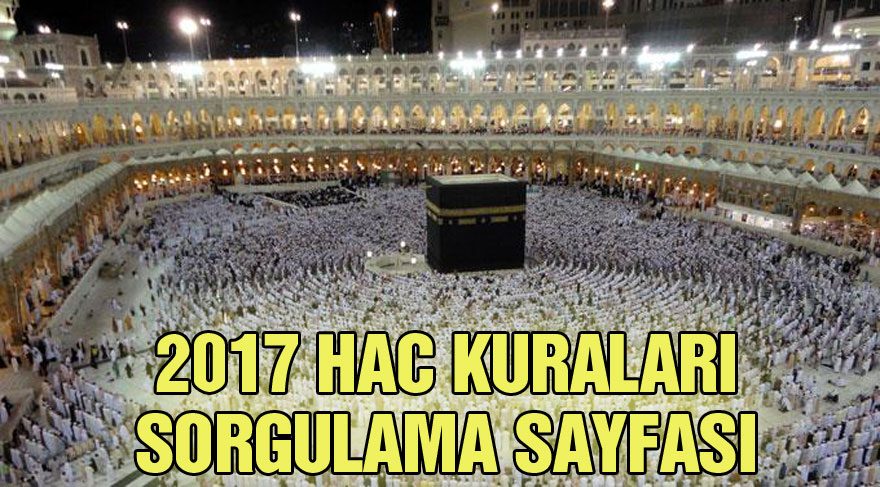 Hac Kuralari Sonuclari Belli Oldu Iste 2017 Hac Kuralari Sorgulama Ekrani Son Dakika Haberleri
