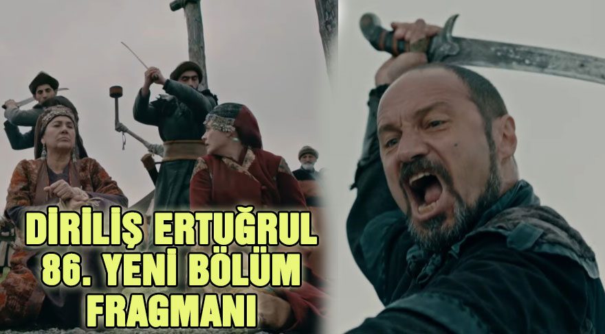 Diriliş Ertuğrul 86. yeni bölüm fragmanında Hayme Ana ve Halime Sultan tehlikede!
