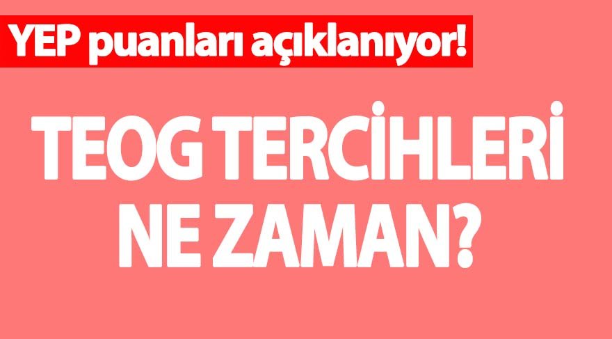 TEOG tercihleri ne zaman? (YEP puan sorgulama)