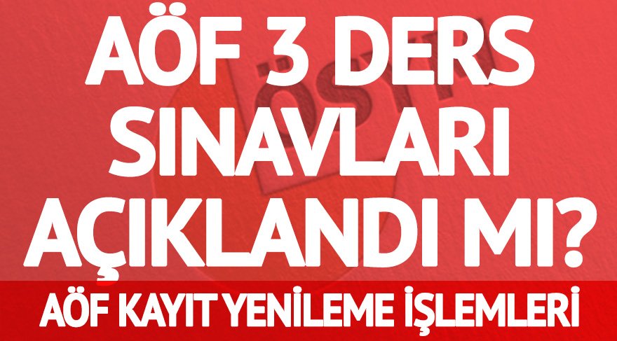 AÖF 3 ders sınav sonuçları açıklandı mı? AÖF’de kayıt yenileme nasıl yapılacak?