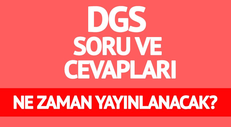 DGS sonuçları ne zaman açıklanacak? DGS soru ve cevapları için bekleyiş