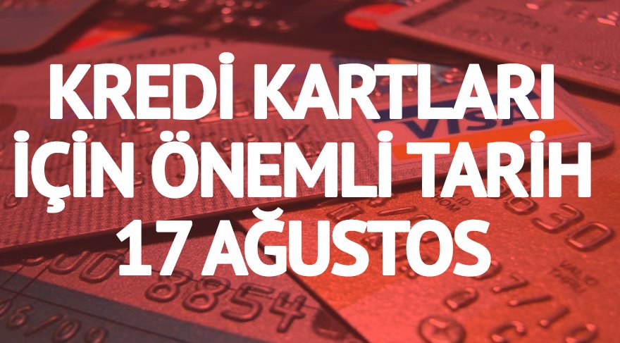 Kredi kartı kullanıcıları için önemli haber: 17 Ağustos son tarih!