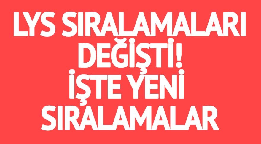 LYS sonuçları tekrar hesaplandı: Sıralama değişti mi? (ÖSYM AÇIKLAMASI)