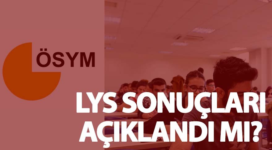 Beklenen gün geldi! ÖSYM LYS sonuçlarını saat kaçta açıklayacak? İşte LYS 2017 detayları