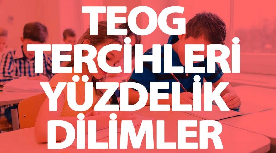TEOG yüzdelik dilimler: Lise tercihleri ne zaman başlayacak?