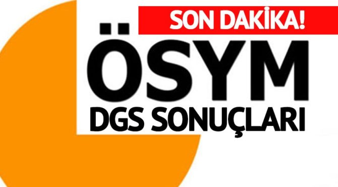 DGS sonuçları açıklandı! İşte ÖSYM sonuç sistemi (Dikey ...