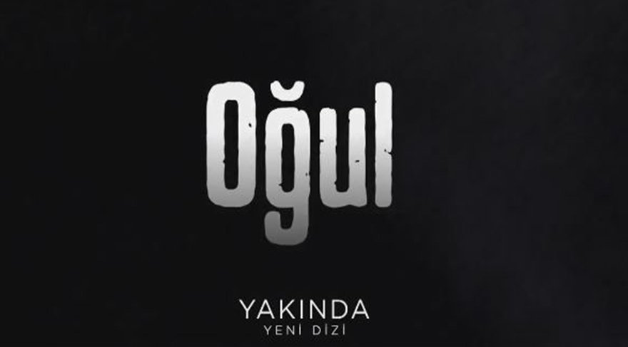 ‘Oğul’ Dizisi konusu ve oyuncuları. Oğul Dizisi kim kimdir, dizi hangi kanalda?