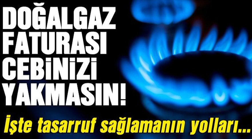 Doğalgaz faturası nasıl düşürülür? İşte faturanızı düşürmenin birkaç yolu…