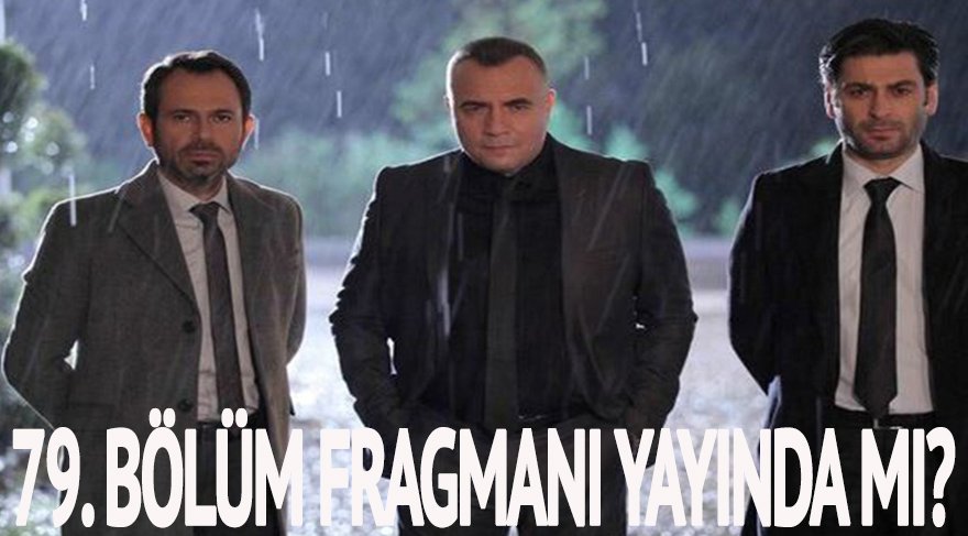 Eşkıya Dünyaya Hükümdar Olmaz 79. bölüm fragmanı yayında mı? EDHO 78. bölüm izle