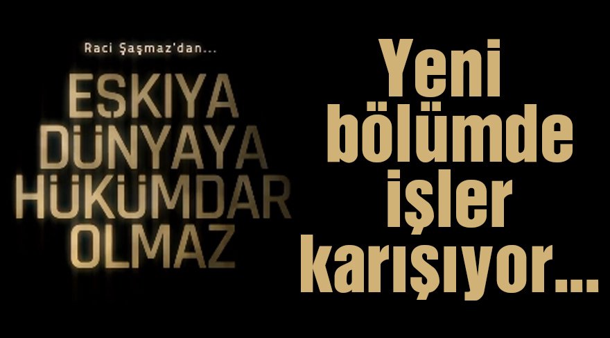 Eşkıya Dünyaya Hükümdar Olmaz 81. yeni bölüm fragmanı yayınlandı! EDHO’da işlerin düzelmesi ona bağlı…