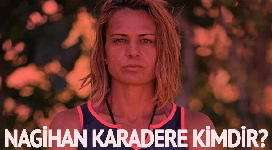 Nagihan Karadere kimdir? Survivor 2018 Ünlüler Takımı’nda yarışacak…