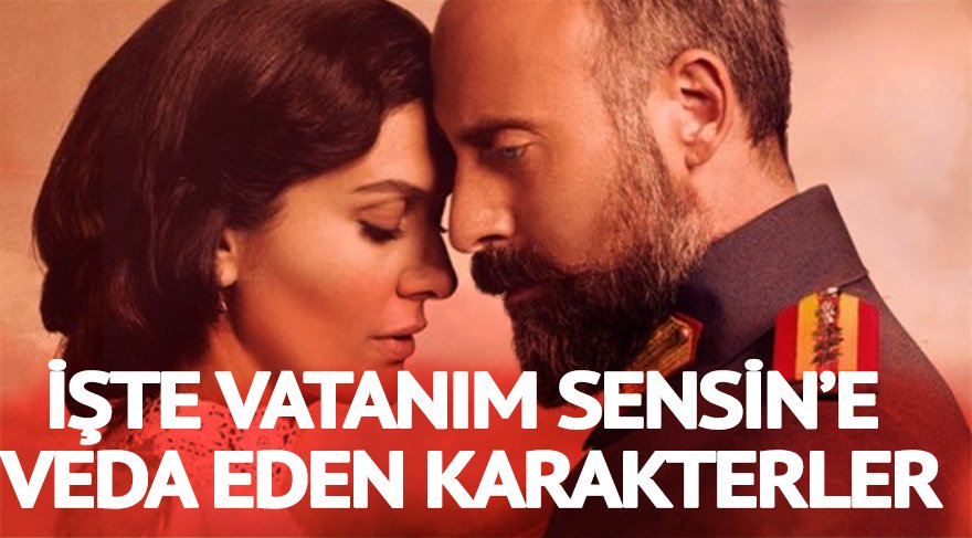 İşte Vatanım Sensin’e veda eden karakterler…