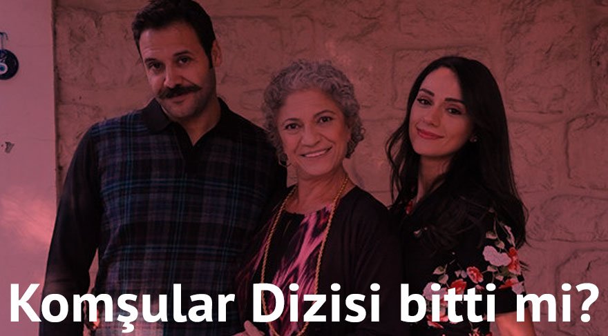 Komşular Dizisi final mi yaptı? Yayın akışında neden yok?