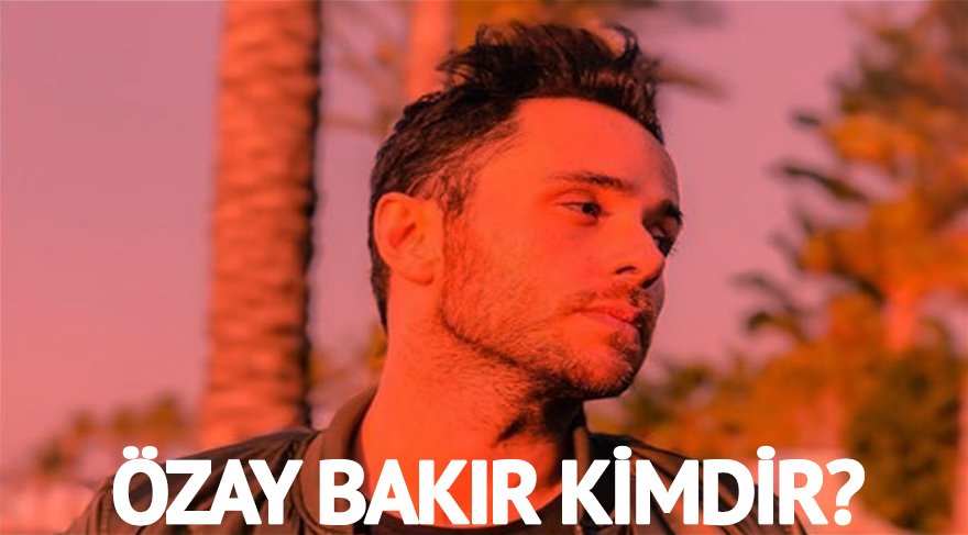 Özay Bakır kimdir? Seren Serengil’den ayrılan Bakır’ın mesleği ne? Kaç yaşında?