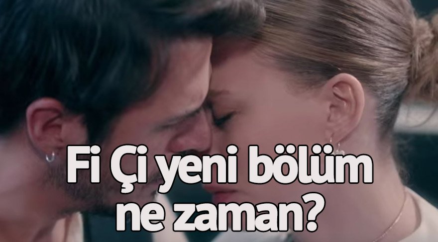 Fi Çi yeni fragman geldi mi?Fi Çi 7. yeni bölüm ne zaman? Tehlikeli yakınlık!