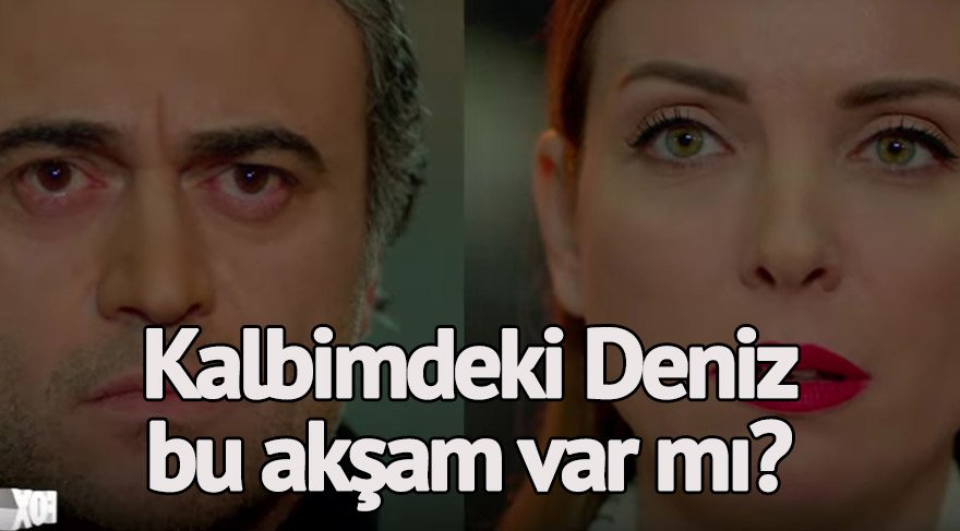 Kalbimdeki Deniz neden yok? Kalbimdeki Deniz 52. yeni bölüm ne zaman?