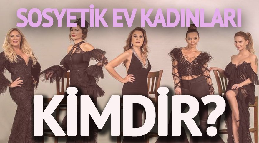 Kim kimdir? Sosyetik Ev Kadınları Neslihan Kozanoğlu, Elif Sağlamyürek, Günsel Ülkü, Esra Tekgöz Kızıltaş ve Ezgi Dargı kimdir?