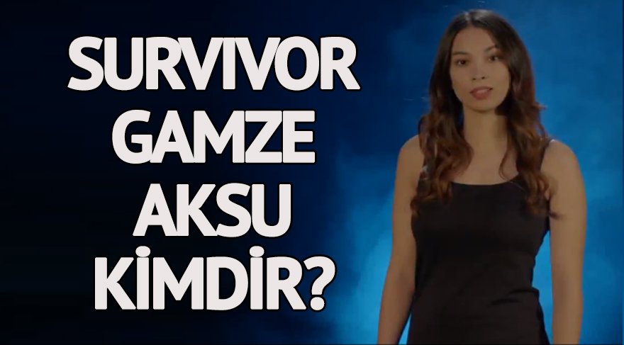 Firuze Gamze Aksu kimdir? Survivor Gamze kaç yaşında ve nereli?