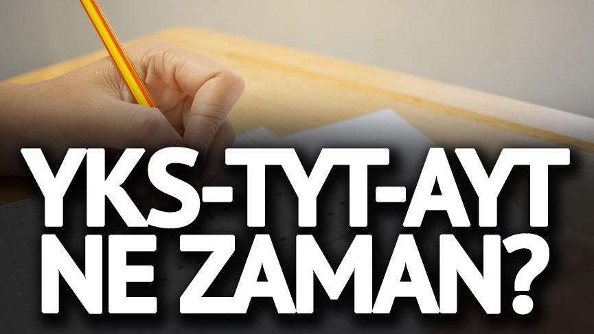 YKS ne zaman? İşte değişen YKS, TYT ve AYT tarihleri ...