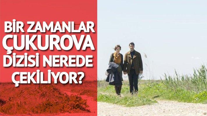 Bir Zamanlar Çukurova konusu ve oyuncuları: Bir Zamanlar Çukurova nerede çekiliyor?