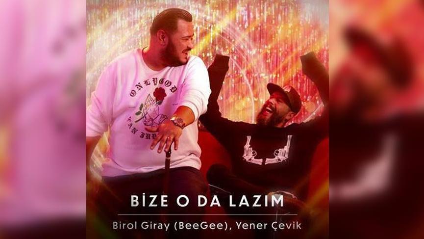 Birol Giray (BeeGee), Yener Çevik’le ortak projesi ‘Bize O da Lazım’ ile iddialı döndü