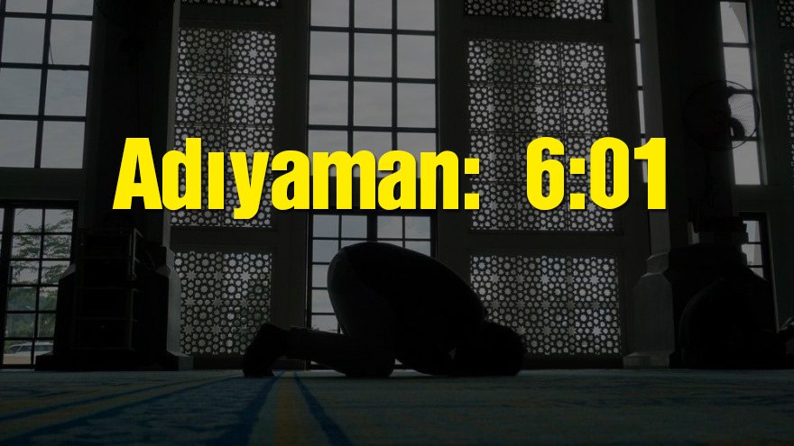 Adıyaman bayram namazı saati: 06:01