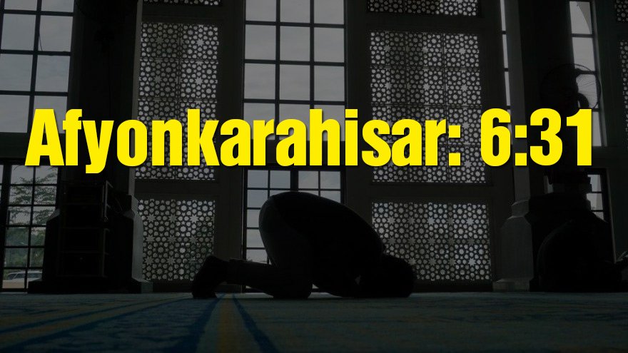 Afyonkarahisar bayram namazı saati: 06:31