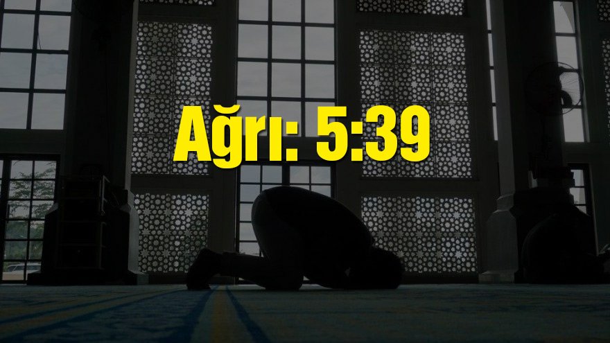 Ağrı bayram namazı saati: 05:39