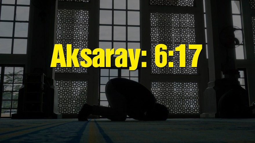 Aksaray bayram namazı saati: 06:17