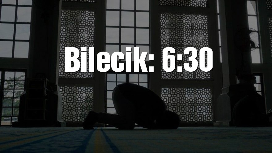 Bilecik bayram namazı saati: 06:30