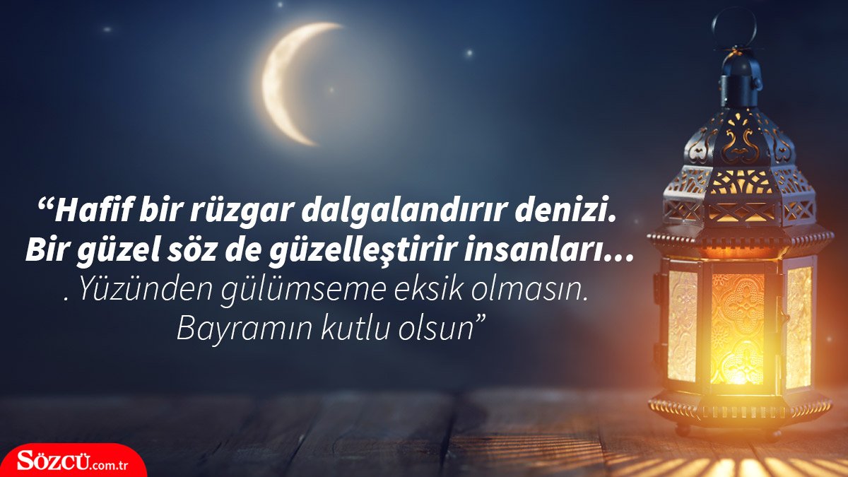 * "Kainatı yaratan Allah, affetmeye hazır günahlarımızı, sen aç ellerini göğe doğru; güzel bir bayram dile.. Huzurlu, mutlu ve sağlıklı nice bayramlar görelim hep beraber"