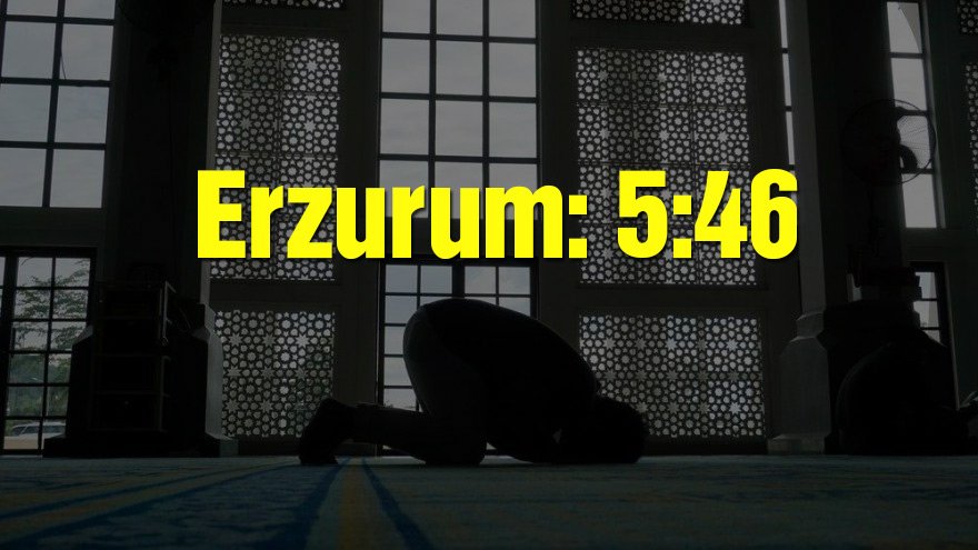 Erzurum bayram namazı saati: 05:46