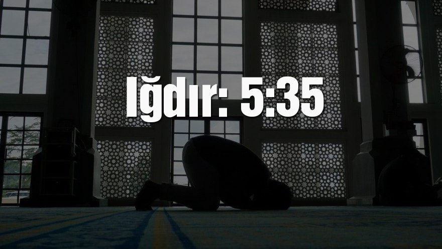 Iğdır bayram namazı saati: 05:35