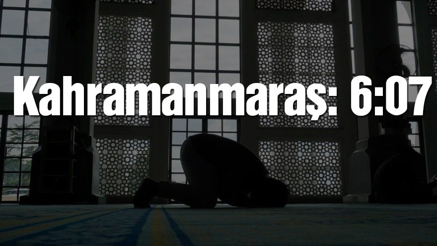 Kahramanmaraş bayram namazı saati: 06:07