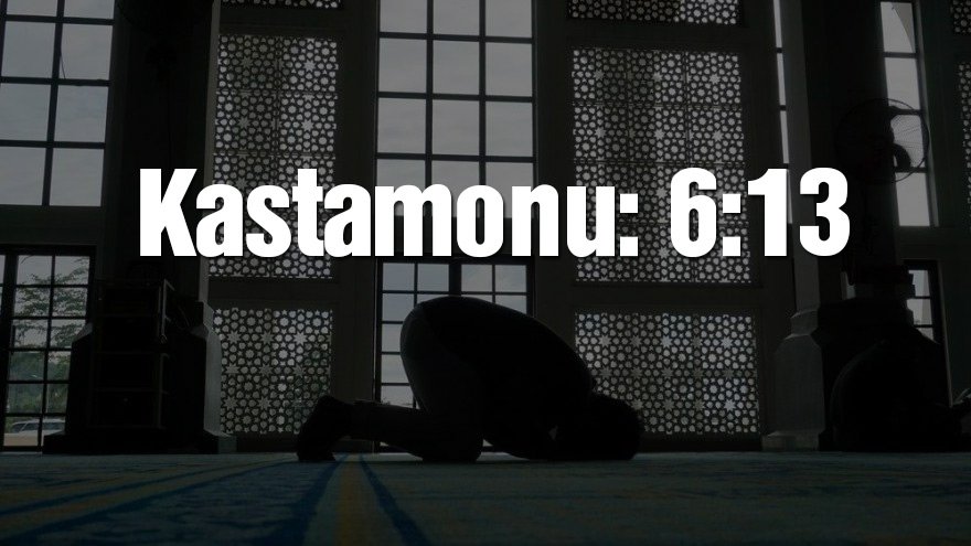 Kastamonu bayram namazı saati: 06:13