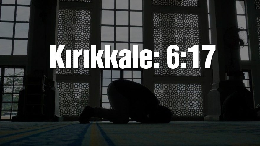 Kırıkkale bayram namazı saati: 06:17