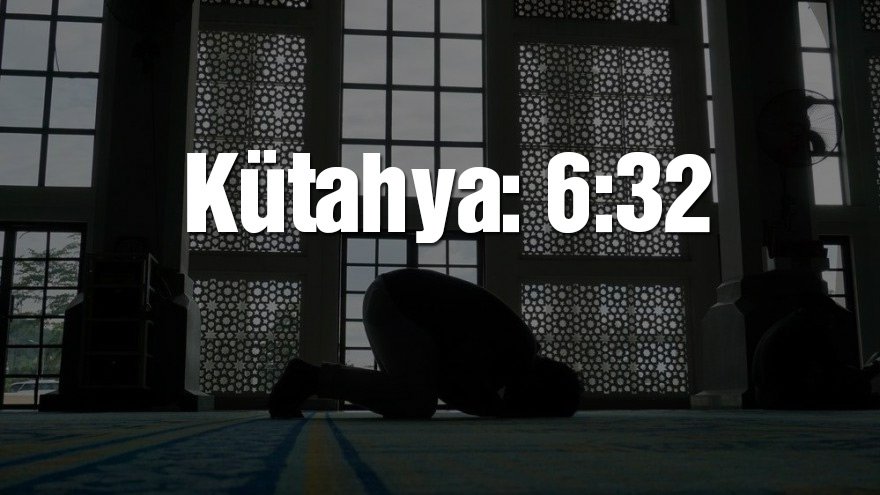 Kütahya bayram namazı saati: 06:32