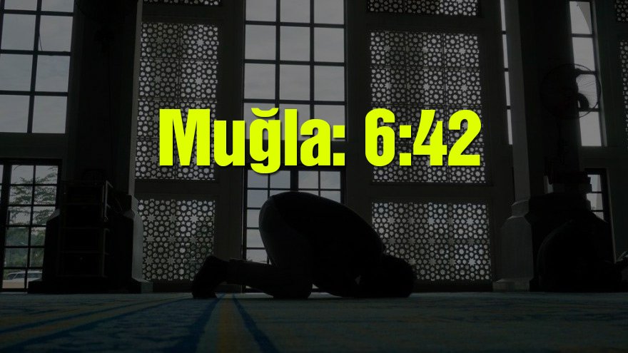 Muğla bayram namazı saati: 06:42