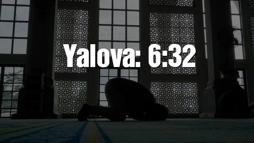 Yalova bayram namazı saati: 06:32