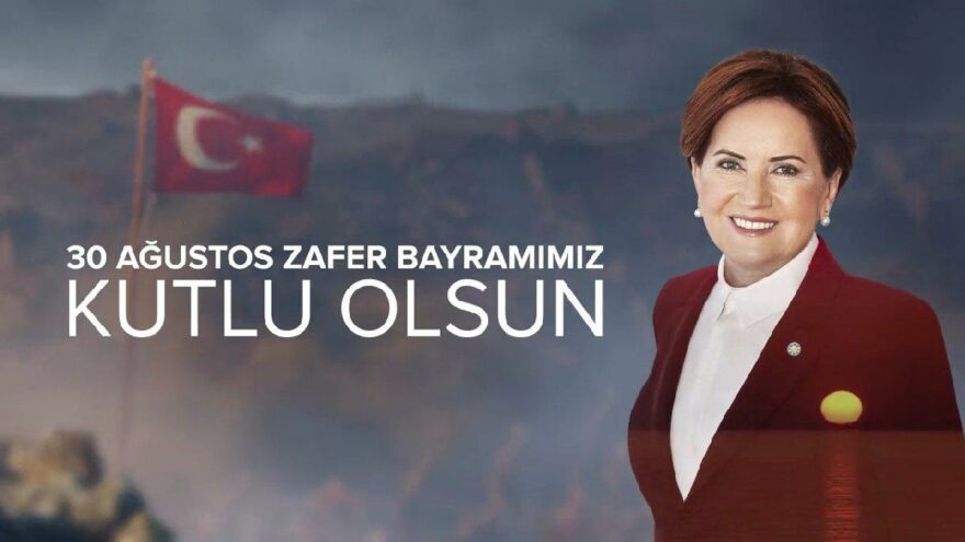 Akşener’den 30 Ağustos mesajı: Türkiye tekrar iyilikle dirilecektir