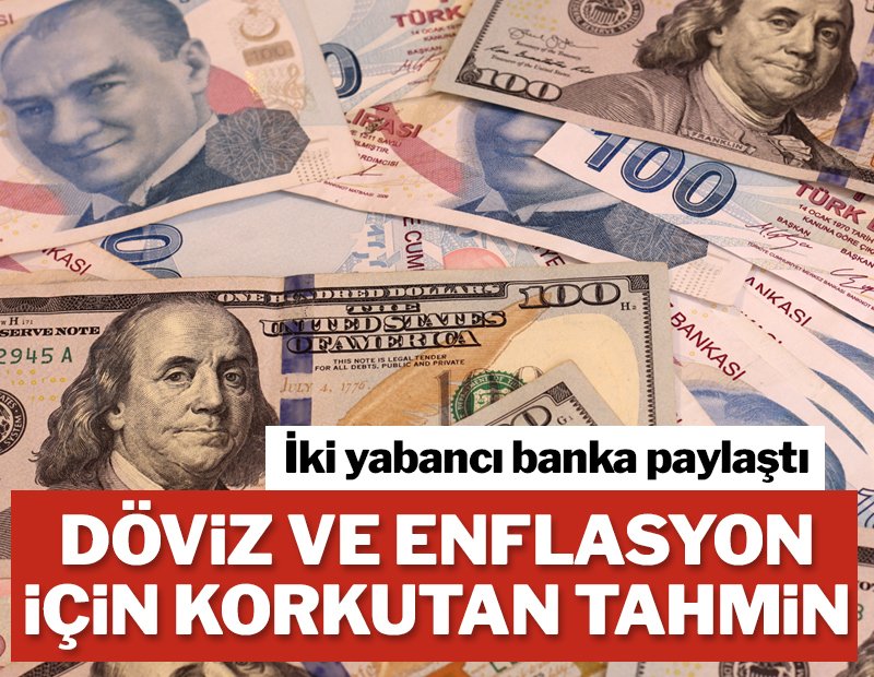 İki yabancı bankadan Türkiye için kur ve enflasyon tahmini