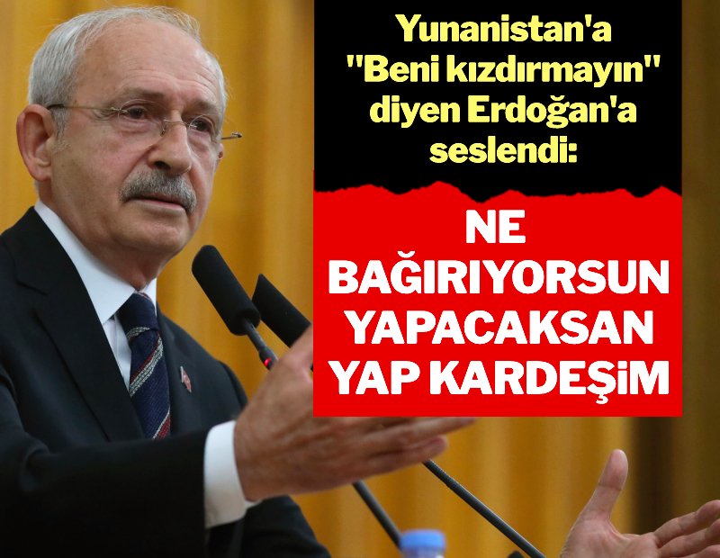 Kılıçdaroğlu’ndan Erdoğan’a sert sözler: Yapacaksan yap, ne bağırıp duruyorsun?