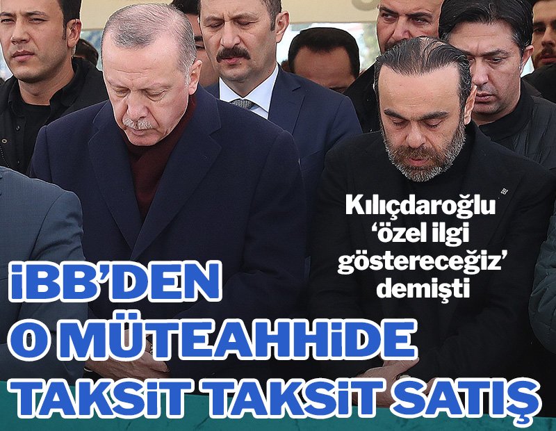 Kılıçdaroğlu’nun ‘özel ilgi göstereceğiz’ dediği müteahhide İBB, Etiler’de taksit taksit gayrimenkul satmış…